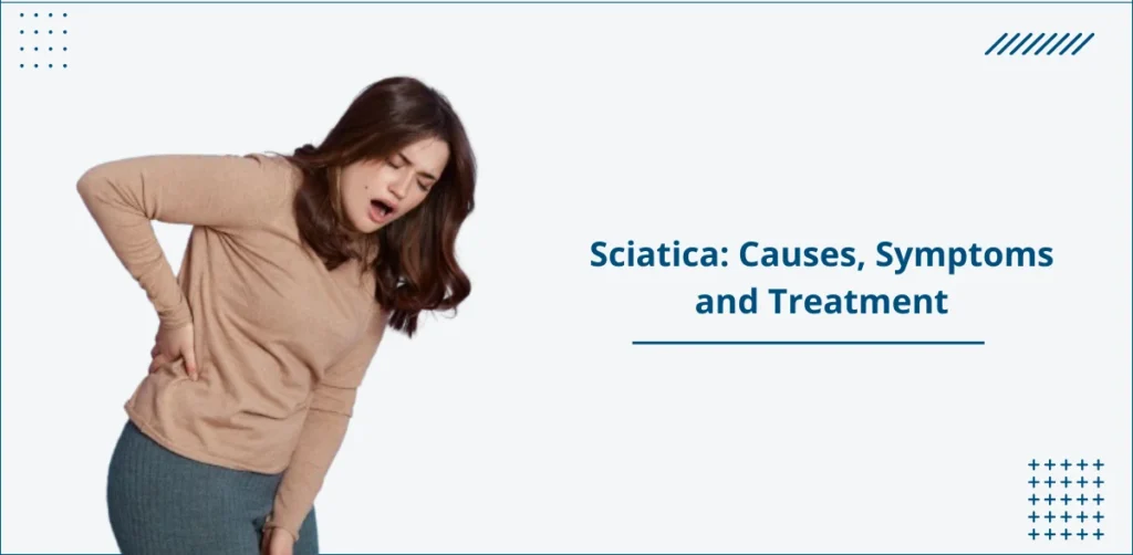 Sciatica: Causes, Symptoms and Treatment